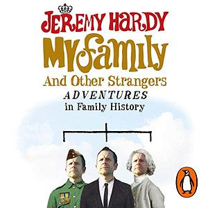 My Family and Other Strangers by Jeremy Hardy