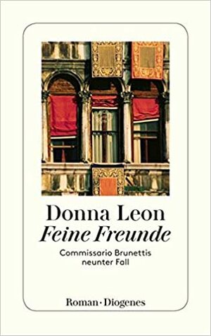 Feine Freunde: Commissario Brunettis neunter Fall by Donna Leon