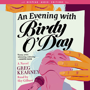 An Evening with Birdy O'Day by Greg Kearney