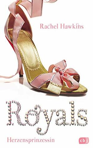 ROYALS - Herzensprinzessin by Rachel Hawkins