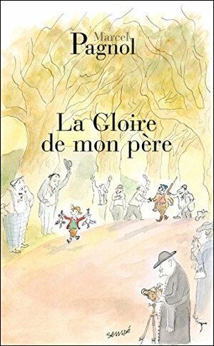 La Gloire de mon Pere by Marcel Pagnol