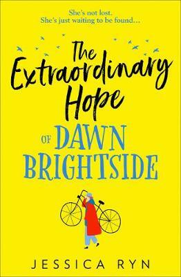 The Extraordinary Hope of Dawn Brightside by Jessica Ryn