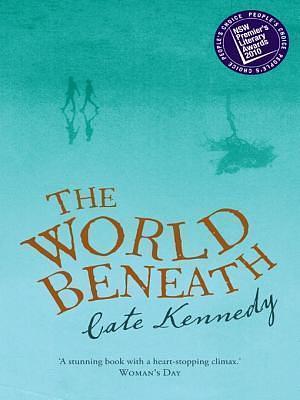 The World Beneath: a novel by Cate Kennedy, Cate Kennedy