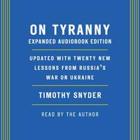 On Tyranny: Expanded Audio Edition by Timothy Snyder