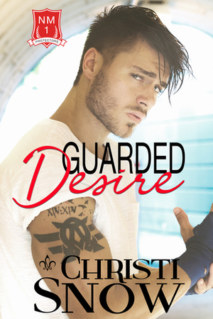Guarded Desire (NM Protectors, #1) by Christi Snow