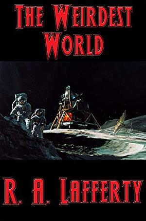 The Weirdest World by R.A. Lafferty