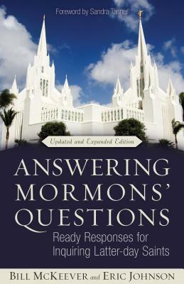 Answering Mormons' Questions: Ready Responses for Inquiring Latter-Day Saints by Bill McKeever, Eric Johnson
