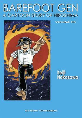 Barefoot Gen, Volume Six: Writing the Truth by Project Gen, Keiji Nakazawa