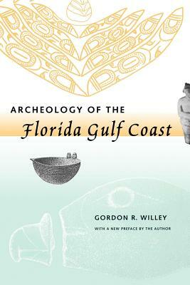 Archeology of the Florida Gulf Coast by Gordon R. Willey