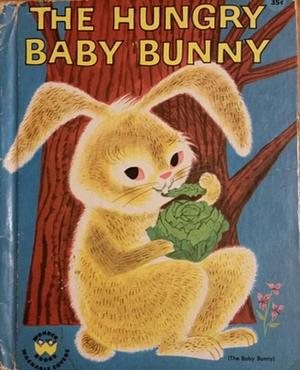 The Hungry Baby Bunny by Alf Evers