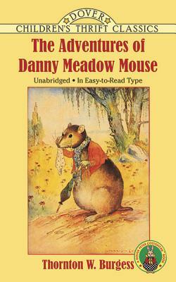 The Adventures of Danny Meadow Mouse by Thornton W. Burgess