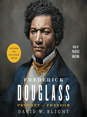 Frederick Douglass: Prophet of Freedom by David W. Blight