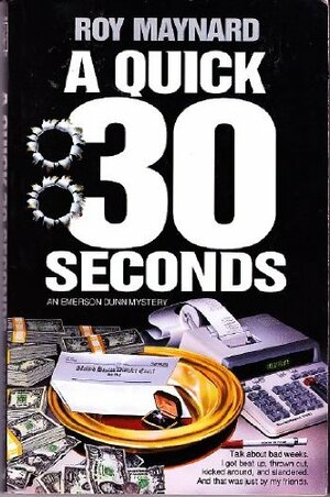 A Quick 30 Seconds: An Emerson Dunn Mystery by Roy Maynard