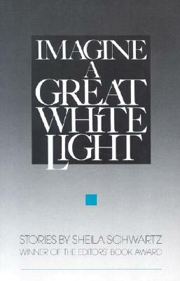 Imagine a Great White Light by Sheila Schwartz