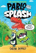 Pablo and Splash: The Hilarious Kids' Graphic Novel by Sheena Dempsey