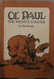 Ol' Paul, the Mighty Logger: Being a True Account of the Seemingly Incredible Exploits and Inventions of the Great Paul Bunyan by Glen Rounds