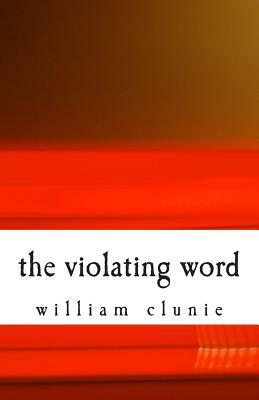 The violating word by William Clunie