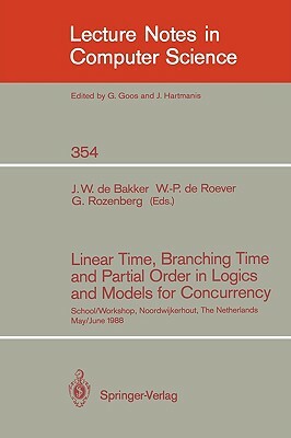 Linear Time, Branching Time and Partial Order in Logics and Models for Concurrency: School/Workshop, Noordwijkerhout, the Netherlands, May 30 - June 3 by 