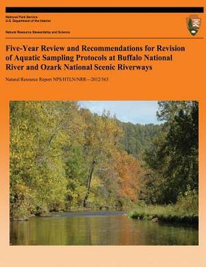 Five-Year Review and Recommendations for Revision of Aquatic Sampling Protocols at Buffalo National River and Ozark National Scenic Riverways by D. E. Bowles, L. W. Morrison, H. R. Dodd