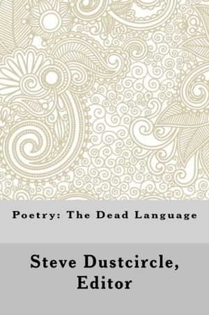 Poetry: The Dead Language (White) by Steve Dustcircle