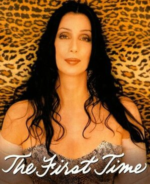 The First Time by Cher, Jeff Coplon