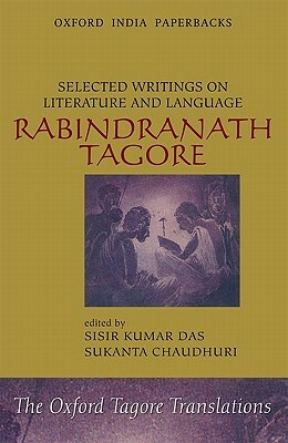 Selected Writings on Literature and Language by Sisir Kumar Das, Rabindranath Tagore, Sukanta Chaudhuri