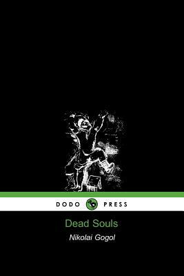 Dead Souls (Dodo Press) by Nikolai Gogol, Gogol Nikolai Gogol
