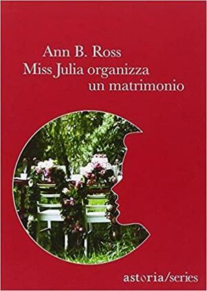 Miss Julia organizza un matrimonio by Ann B. Ross