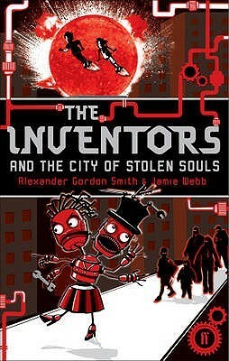 The Inventors and the City of Stolen Souls by Alexander Gordon Smith