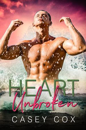 Heart Unbroken by Casey Cox