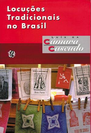 Locuções tradicionais no Brasil by Luís da Câmara Cascudo