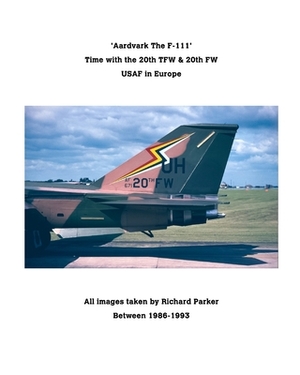 'Aardvark' The F-111. by Richard Parker