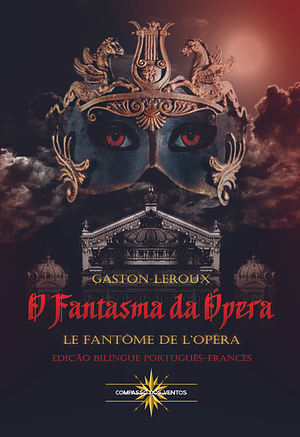 O Fantasma da Ópera: Le Fantôme de l`Ópera by Gaston Leroux