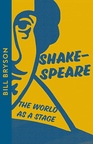 Shakespeare: The World as a Stage by Bill Bryson