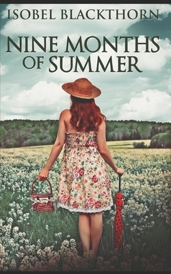 Nine Months Of Summer: Trade Edition by Isobel Blackthorn