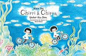 Chirri & Chirra: Under the Sea by Kaya Doi, David Boyd