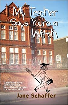 My Teacher Says You're A Witch by Jane Schaffer