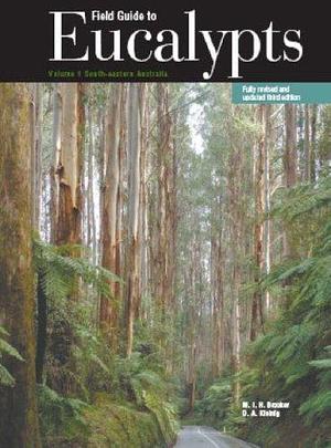 Field Guide to Eucalypts. Volume 1. South-eastern Australia by M. I. H. Brooker, David Kleinig, Ian Brooker