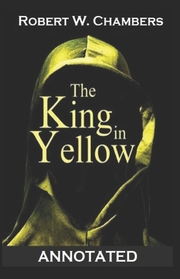 The King in Yellow Annotated by Robert W. Chambers