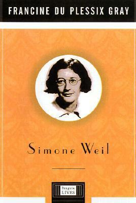 Simone Weil: A Penguin Life by Francine du Plessix Gray