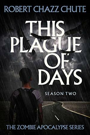 This Plague of Days by Robert Chazz Chute