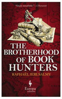 The Brotherhood of Book Hunters by Raphaël Jerusalmy