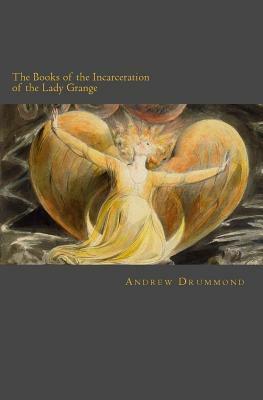 The Books of the Incarceration of the Lady Grange by Andrew Drummond