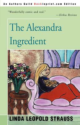 The Alexandra Ingredient by Linda Leopold Strauss