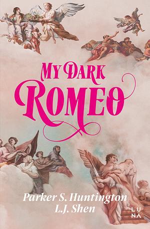My Dark Romeo by L.J.Shen, Parker S. Huntington