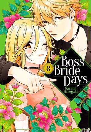 Boss Bride Days Vol. 8 by Narumi Hasegaki, Narumi Hasegaki