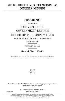 Special education: is IDEA working as Congress intended? by United States Congress, Committee on Government Reform, United States House of Representatives