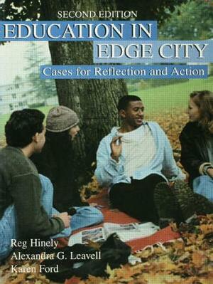 Education in Edge City: Cases for Reflection and Action by Karen Ford, Reg Hinely, Alexandra Leavell