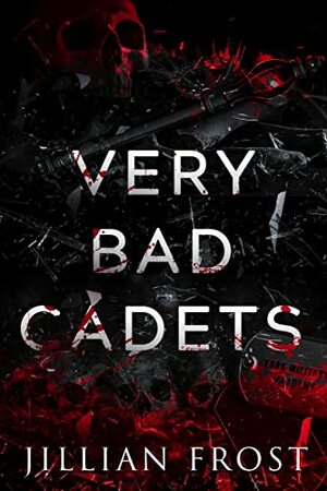 Very Bad Cadets by Jillian Frost