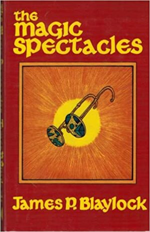 The Magic Spectacles by James P. Blaylock